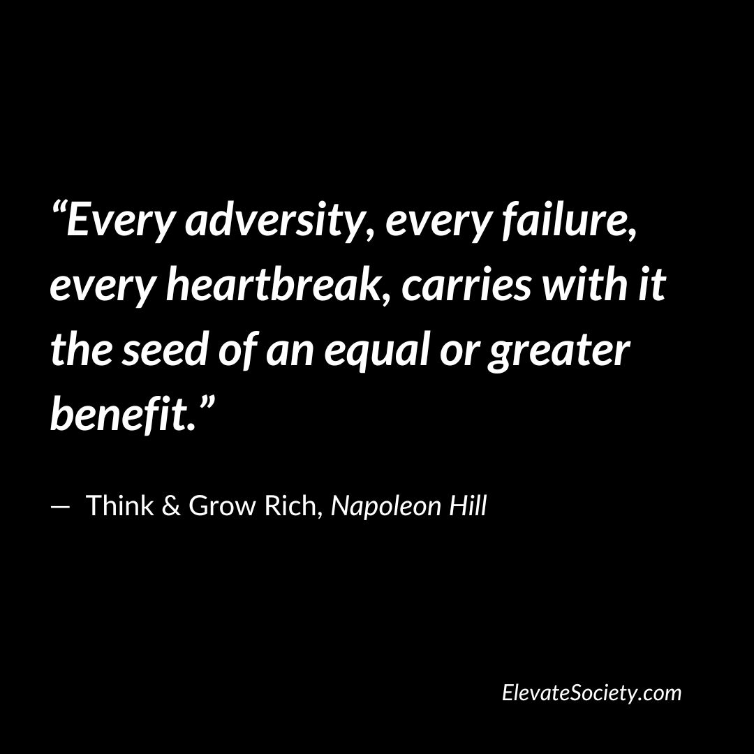 Every adversity, every failure, every heartbreak, carries with it